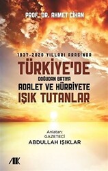 1937-2020 Yılları Arasında Türkiyede Doğudan Batıya Adalet ve Hürriyete Işık Tutanlar - 1