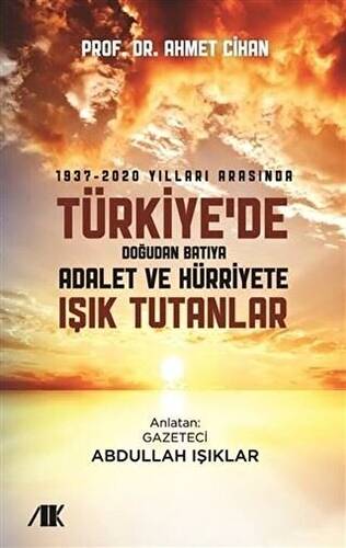 1937-2020 Yılları Arasında Türkiyede Doğudan Batıya Adalet ve Hürriyete Işık Tutanlar - 1