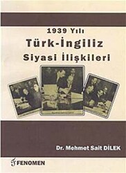 1939 Yılı Türk - İngiliz Siyasi İlişkileri - Fenomen Yayıncılık