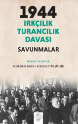 1944 Irkçılık Turancılık Davası Savunmalar - 1