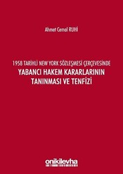 1958 Tarihli New York Sözleşmesi Çerçevesinde Yabancı Hakem Kararlarının Tanınması ve Tenfizi - 1