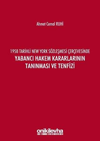 1958 Tarihli New York Sözleşmesi Çerçevesinde Yabancı Hakem Kararlarının Tanınması ve Tenfizi - 1