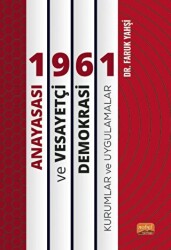 1961 Anayasası ve Vesayetçi Demokrasi: Kurumlar ve Uygulamalar - 1