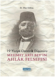 19.Yüzyıl Osmanlı Düşünürü Mehmet Arif Bey`in Ahlak Felsefesi - 1