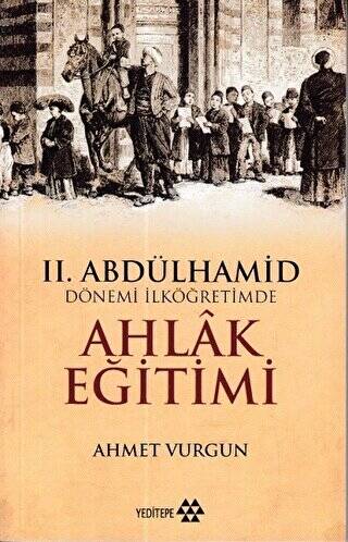 2. Abdülhamid Dönemi İlköğretimde Ahlak Eğitimi - 1