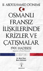 2. Abdülhamid Dönemi Osmanlı Fransız İlişkilerinde Krizler ve Çatışmalar - İlgi Kültür Sanat Yayınları