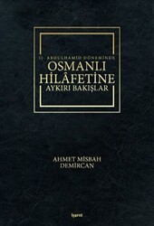 2. Abdulhamid Döneminde Osmanlı Hilafetine Aykırı Bakışlar - 1