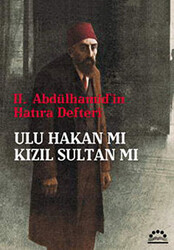 2. Abdülhamid`in Hatıra Defteri - Ulu Hakan mı Kızıl Sultan mı - 1