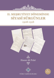 2. Meşrutiyet Döneminde Siyasi Sürgünler 1908-1918 - Türk Tarih Kurumu Yayınları