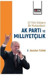 20 Yıllık İktidarın Bir Muhasebesi: Ak Parti Ve Milliyetçilik - Eğitim Yayınevi - Bilimsel Eserler