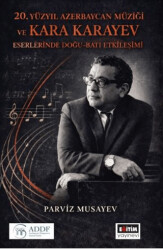 20. Yüzyıl Azerbaycan Müziği ve Kara Karayev Eserlerinde Doğu - Batı Etkileşimi - Eğitim Yayınevi - Bilimsel Eserler