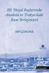 20. Yüzyıl Başlarında Anadolu ve Trakya’daki Rum Yerleşimleri - 1