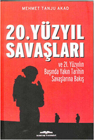 20. Yüzyıl Savaşları ve 21. Yüzyılın Başında Yakın Tarihin Savaşlarına Bakış - 1