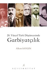 20. Yüzyıl Türk Düşüncesinde Garbiyatçılık - 1