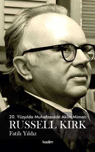 20. Yüzyılda Muhafazakar Aklın Mimarı Russel Kirk - 1