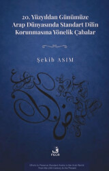 20. Yüzyıldan Günümüze Arap Dünyasında Standart Dilin Korunmasına Yönelik Çabalar - Fecr Yayınları