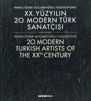 20. Yüzyılın 20 Modern Türk Sanatçısı 1940-2000 - 20 Modern Turkish Artists of the XXth Century - 1