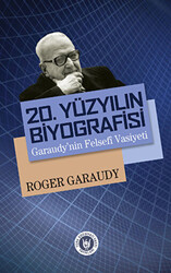 20. Yüzyılın Biyografisi : Garaudy`nin Felsefi Vasiyeti - 1