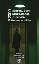 2000 Sonrası Türk Sinemasında Mizansen: 13 Yönetmen ve 13 Film - 1