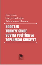 2000`ler Türkiyesi`nde Sosyal Politika ve Toplumsal Cinsiyet - 1