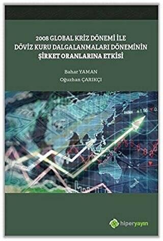 2008 Global Kriz Dönemi ile Döviz Kuru Dalgalanmaları Döneminin Şirket Oranlarına Etkisi - 1