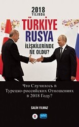 2018 Yılında Türkiye Rusya İlişkilerinde Ne Oldu? - 1