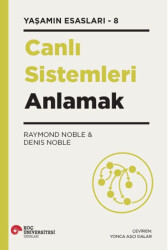Canlı Sistemleri Anlamak Yaşamın Esasları – 8 - Koç Üniversitesi Yayınları