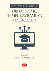 21. Yüzyıl Eğitiminde Dijitalleşme, Temel Kavramlar ve Süreçler - 1