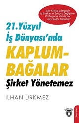 21. Yüzyıl İş Dünyası’nda Kaplumbağalar Şirket Yönetemez - 1