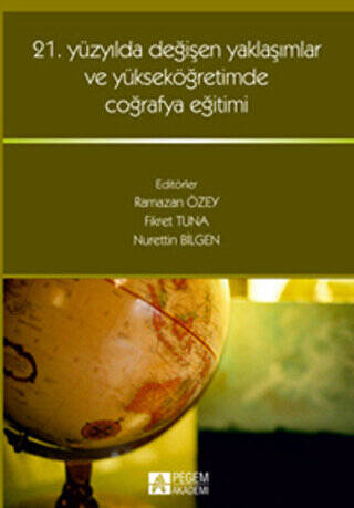 21. Yüzyılda Değişen Yaklaşımlar ve Yükseköğretimde Coğrafya Eğitimi - 1