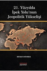 21. Yüzyılda İpek Yolu’nun Jeopolitik Yükselişi - 1