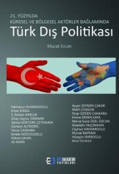 21. Yüzyılda Küresel Ve Bölgesel Aktörler Bağlamında Türk Dış Politikası - 1