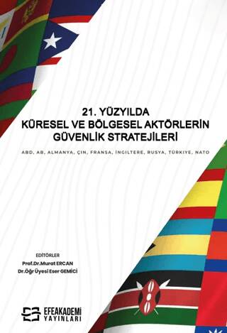 21. Yüzyılda Küresel ve Bölgesel Aktörlerin Güvenlik Stratejileri ABD, AB, Almanya, Çin, Fransa, İngiltere, Rusya, Türkiye, NATO - 1