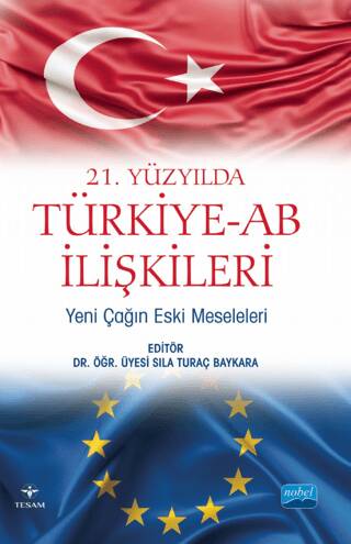 21. Yüzyılda Türkiye-AB İlişkileri: Yeni Çağın Eski Meseleleri - 1