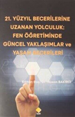 21.Yüzyıl Becerilerine Uzanan Yolculuk: Fen Öğretiminde Güncel Yaklaşımlar ve Yaşam Becerileri - 1