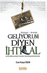 22 Şubat - 21 Mayıs Geliyorum Diyen İhtilal - 1