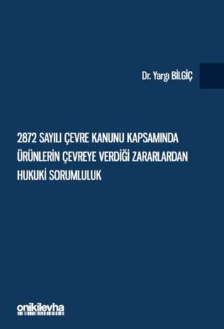 2872 Sayılı Çevre Kanunu Kapsamında Ürünlerin Çevreye Verdiği Zararlardan Hukuki Sorumluluk - 1