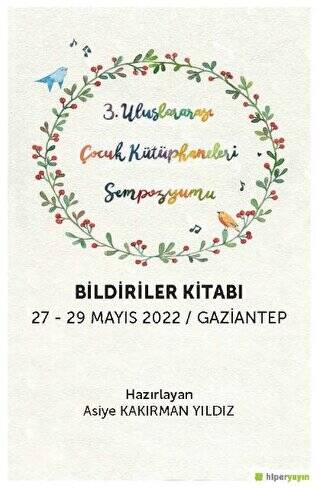 3. Uluslararası Çocuk Kütüphaneleri 	Sempozyumu Bildiriler Kitabı 27-29 Mayıs 2022 - Gaziantep - 1