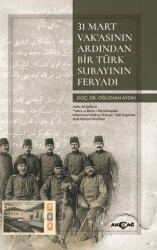 31 Mart Vak’asının Ardından Bir Türk Subayının Feryadı - 1