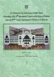 38. Uluslararası Tıp Tarihi Kongresi Bildiri Kitabı - Proceedings of the 38. International Congress on the History of Medicine - Actes du 38. Congres International d’Histoire de la Medecine Cilt: 1 - 1