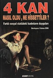 4 Kan Nasıl Oldu, Ne Hissettiler? Farklı Sosyal Statüdeki Kadınların Duyguları - 1