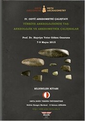 4. Odtü Arkeometri Çalıştayı Türkiye Arkeolojisinde Taş: Arkeolojik ve Arkeometrik Çalışmalar - 1