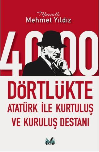 4000 Dörtlükte Atatürk İle Kurtuluş ve Kuruluş Destanı - 1
