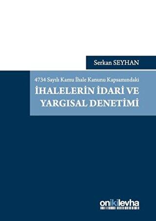 4734 Sayılı Kamu İhale Kanunu Kapsamındaki İhalelerin İdari ve Yargısal Denetimi - 1