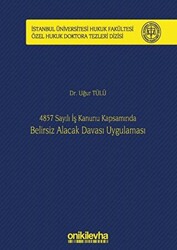 4857 Sayılı İş Kanunu Kapsamında Belirsiz Alacak Davası Uygulaması - 1