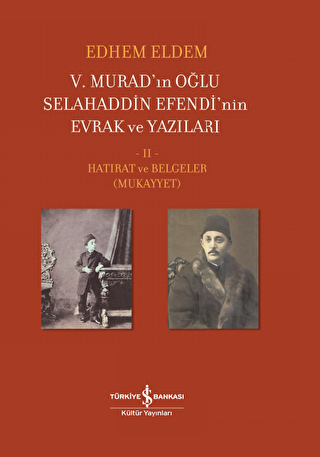 5. Murad’ın Oğlu Selahaddin Efendi’nin Evrak ve Yazıları 2. Cilt - 1