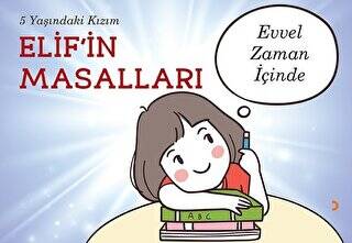 5 Yaşındaki Kızım Elif’in Masalları - 1