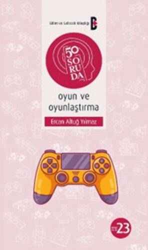 50 Soruda Oyun ve Oyunlaştırma - 1