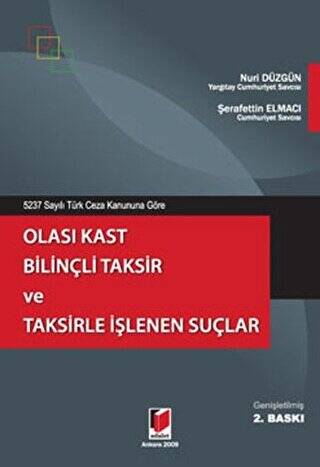 5237 Sayılı Türk Ceza Kanununa Göre Olası Kast Bilinçli Taksir ve Taksirle İşlenen Suçlar - 1