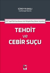 5237 Sayılı Türk Ceza Kanununda Hürriyete Karşı İşlenen Suçlardan Tehdit ve Cebir Suçu - 1
